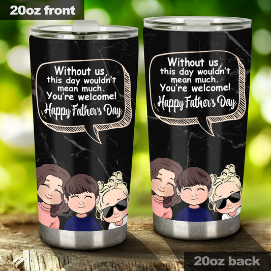 Without Me - Personalized Father Tumbler