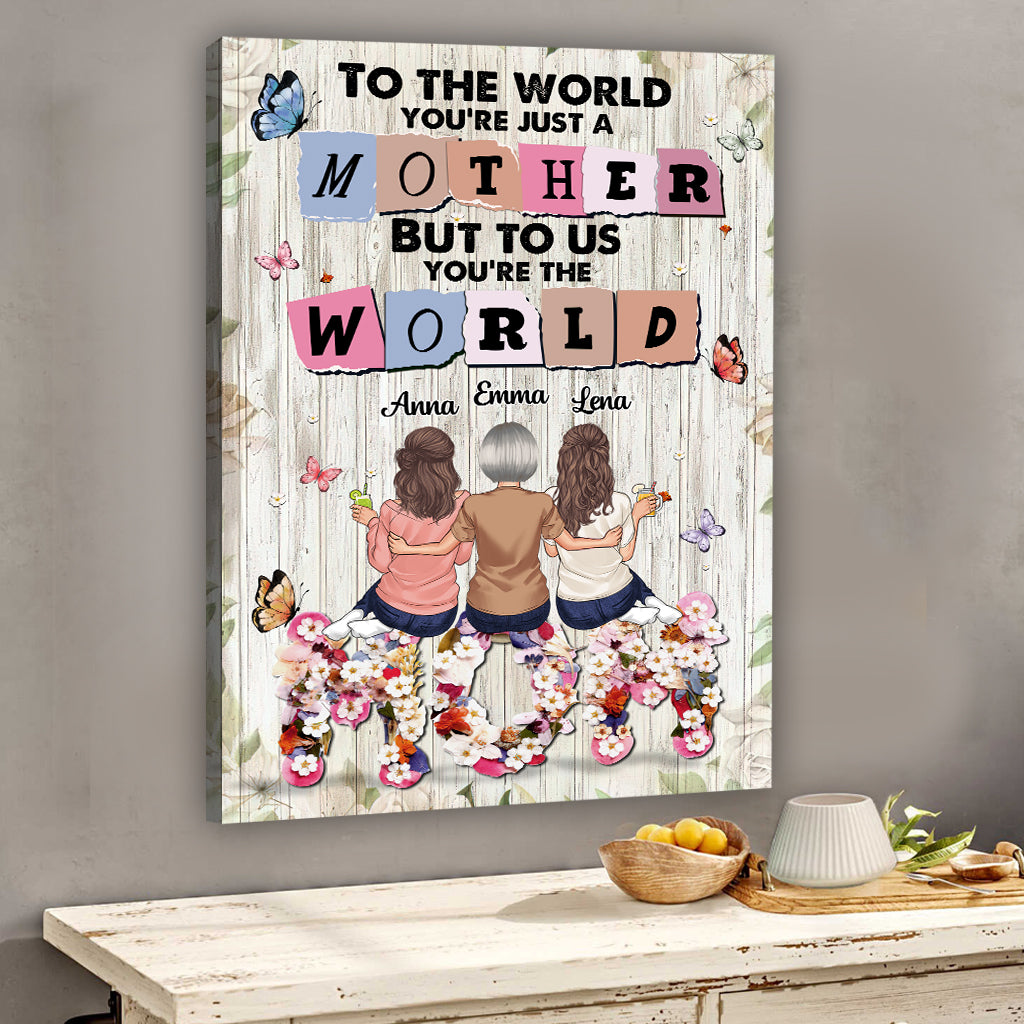 You’re The World - Personalized Mother's Day Mother Canvas And Poster