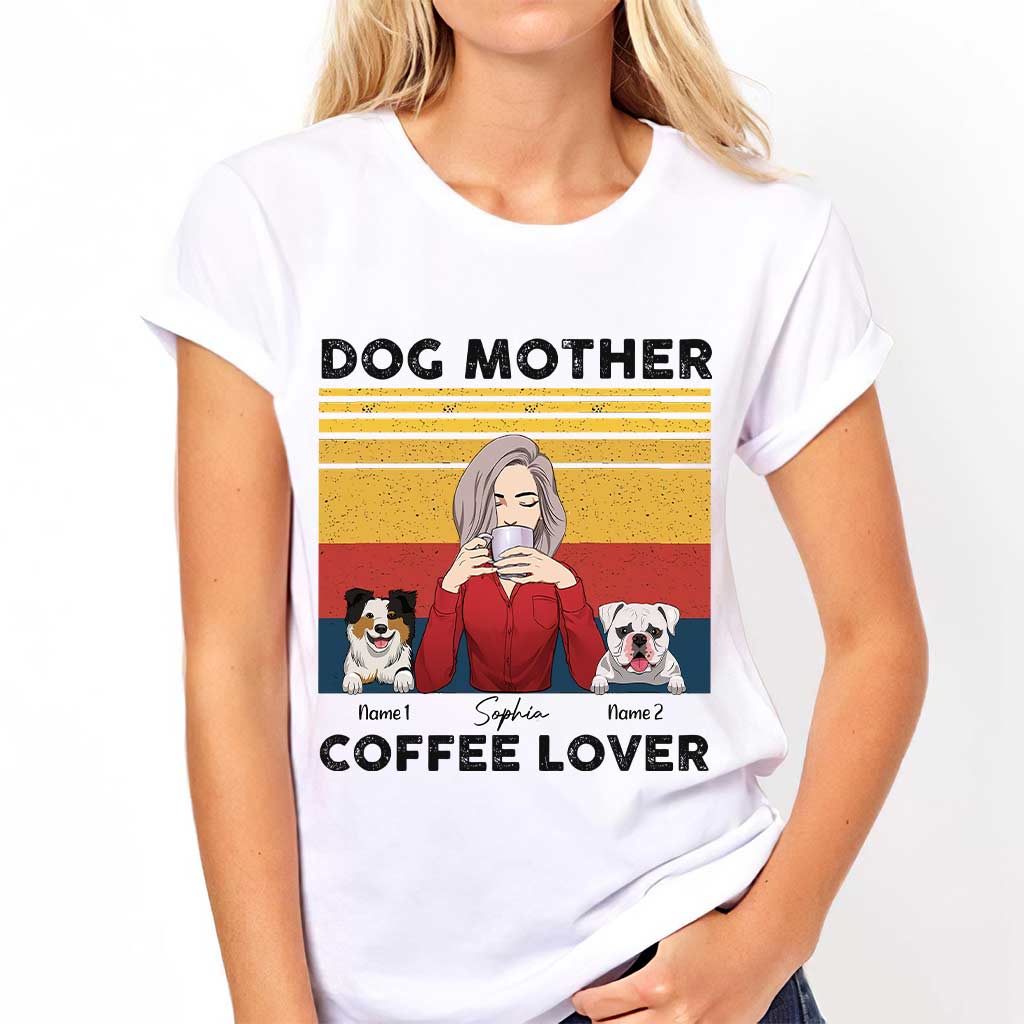 Dog Mom Coffee - Personalized Dog T-shirt and Hoodie