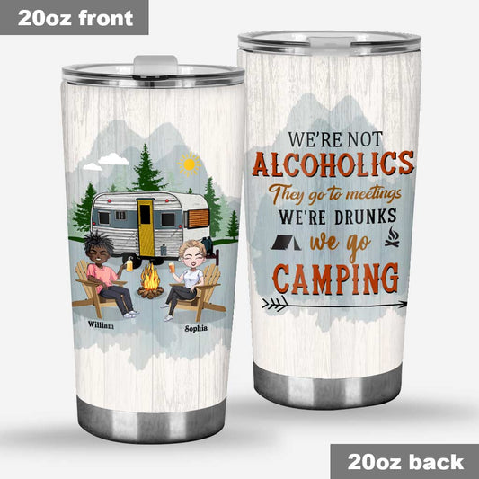 We're Not Alcoholics They Go To Meeting - Personalized Camping Tumbler
