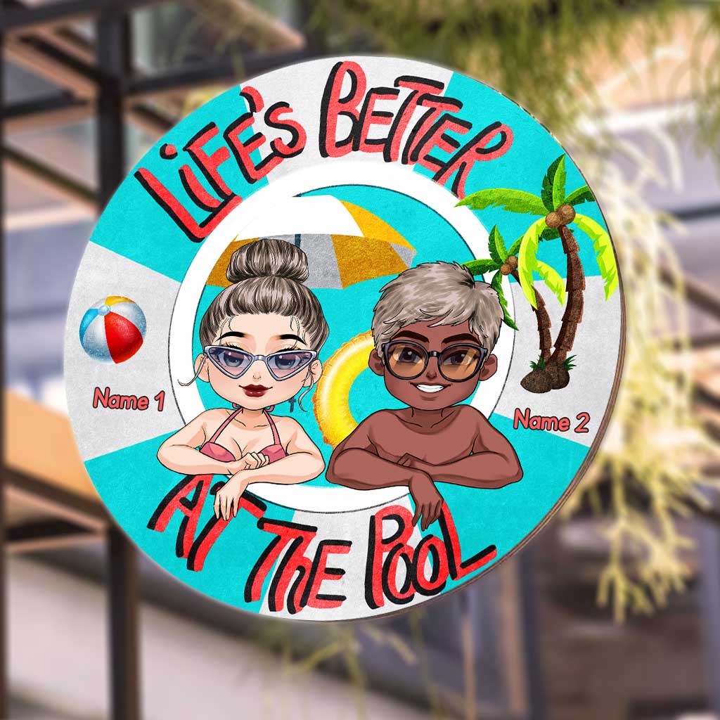 Life Is Better At The Pool - Backyard gift for mom, dad, daughter, son, girlfriend, boyfriend, wife, husband, sister, brother, friend - Personalized Round Metal Sign