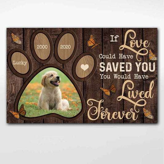 Si l'amour avait pu te sauver, tu aurais vécu éternellement - Affiche personnalisée pour chien