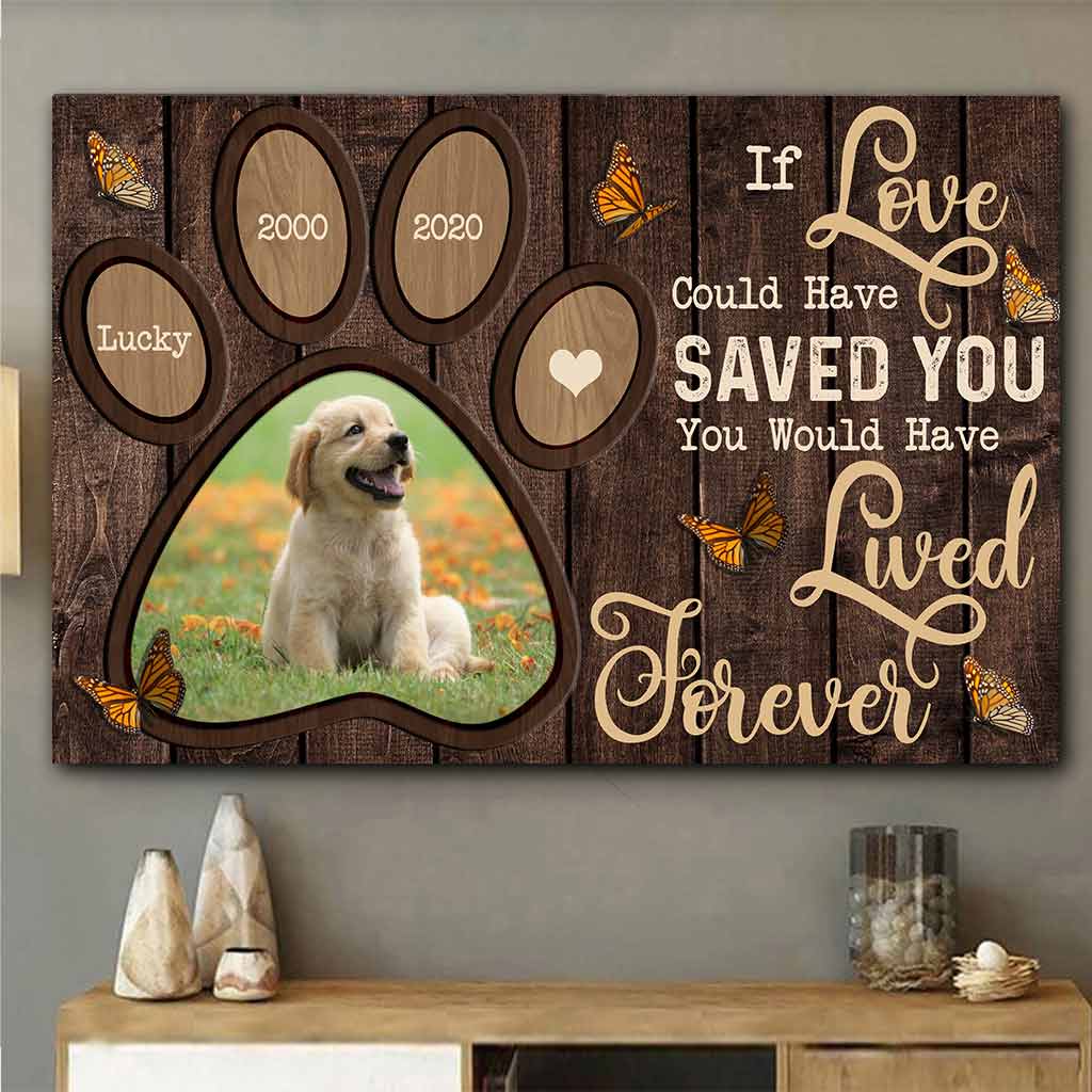 Si l'amour avait pu te sauver, tu aurais vécu éternellement - Affiche personnalisée pour chien