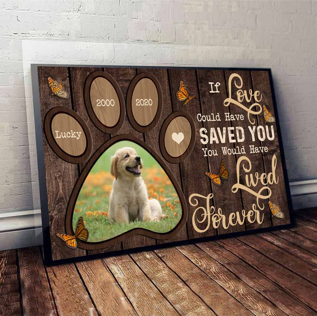 Si l'amour avait pu te sauver, tu aurais vécu éternellement - Affiche personnalisée pour chien