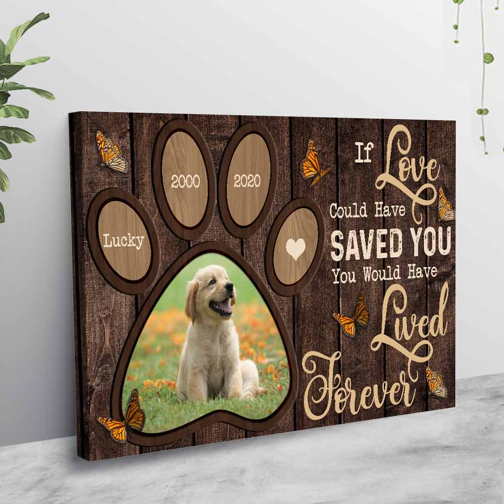 Si l'amour avait pu te sauver, tu aurais vécu éternellement - Affiche personnalisée pour chien