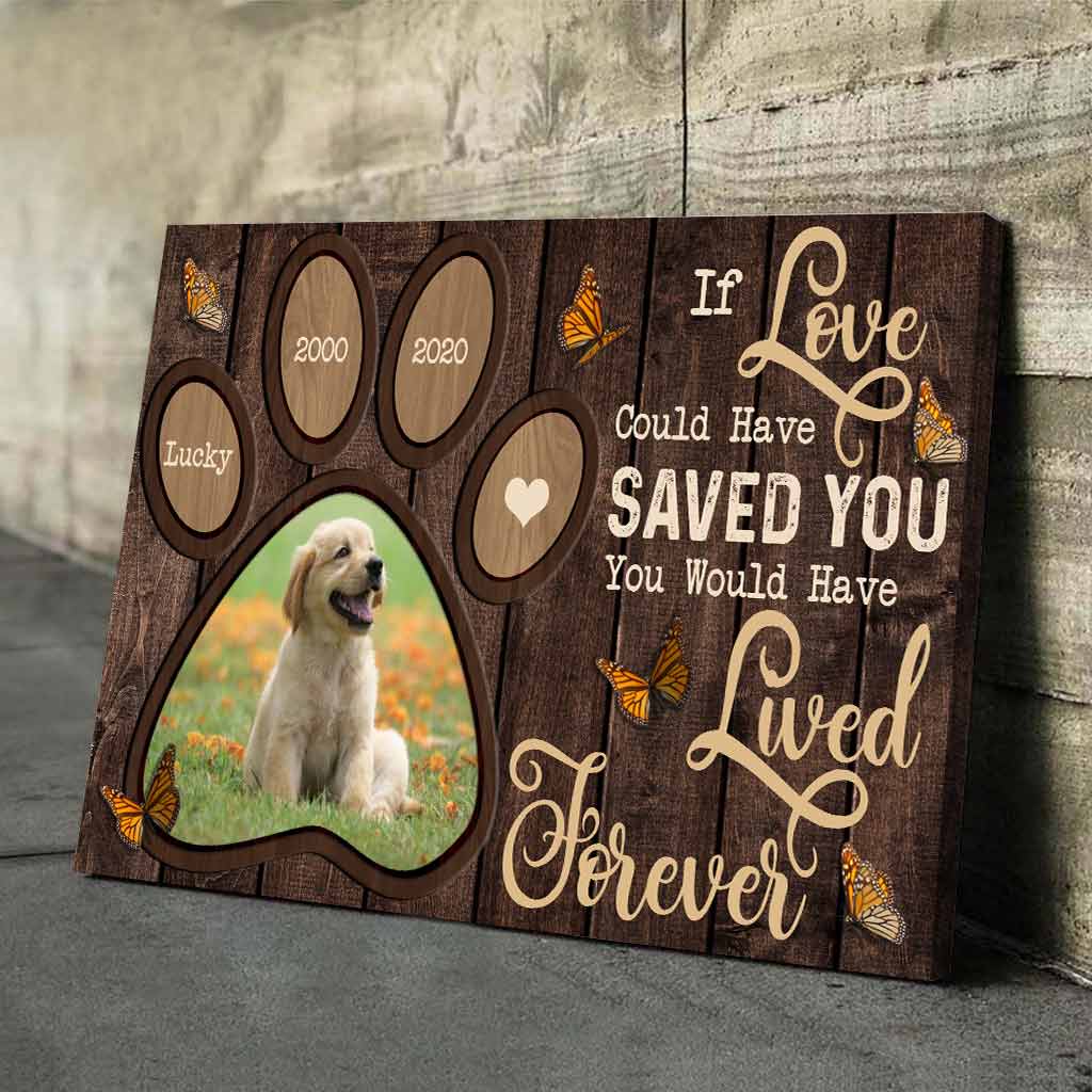 Si l'amour avait pu te sauver, tu aurais vécu éternellement - Affiche personnalisée pour chien