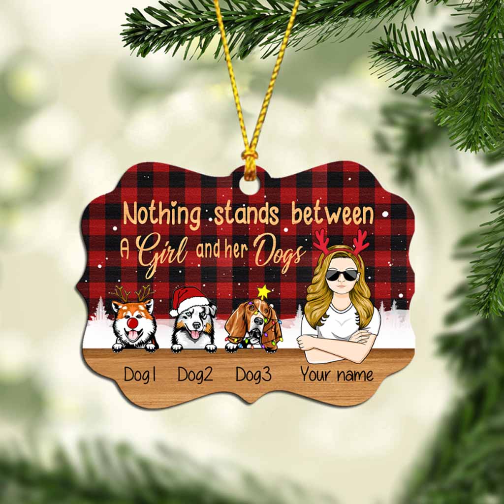Nothing Stands Between A Girl And Her Dogs - Personalized Christmas Dog Ornament (Printed On Both Sides)