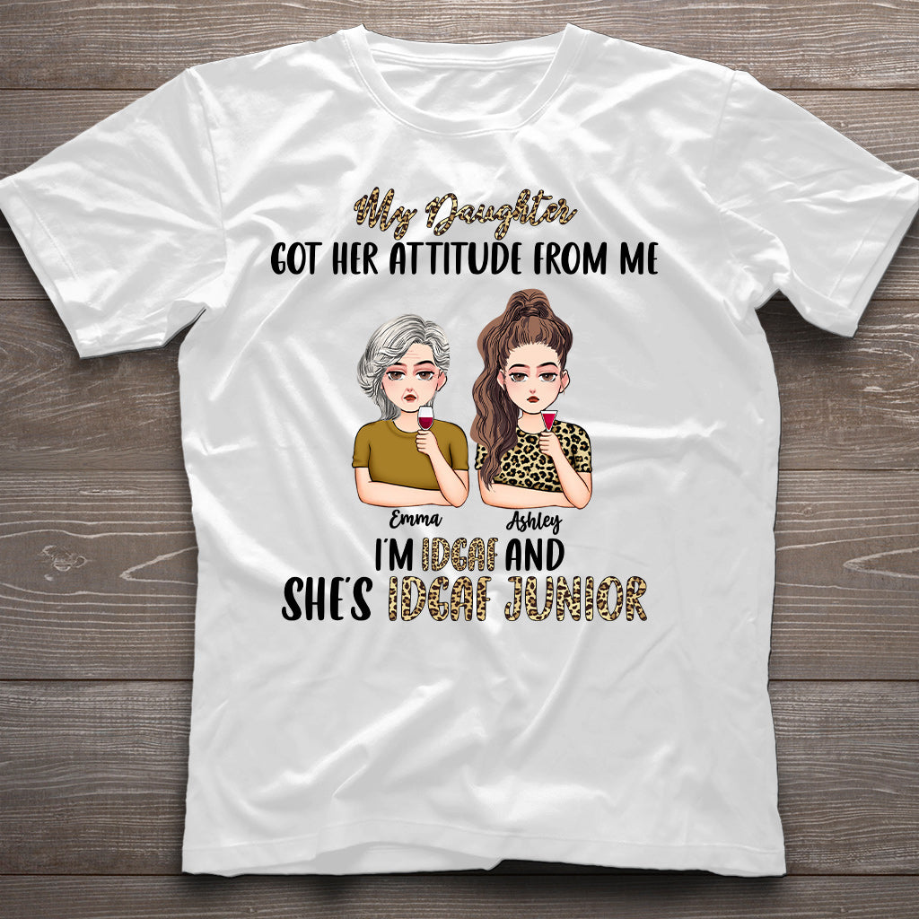 My Daughter Got Her Attitude From Me - Personalized Mother's Day Mother T-shirt and Hoodie