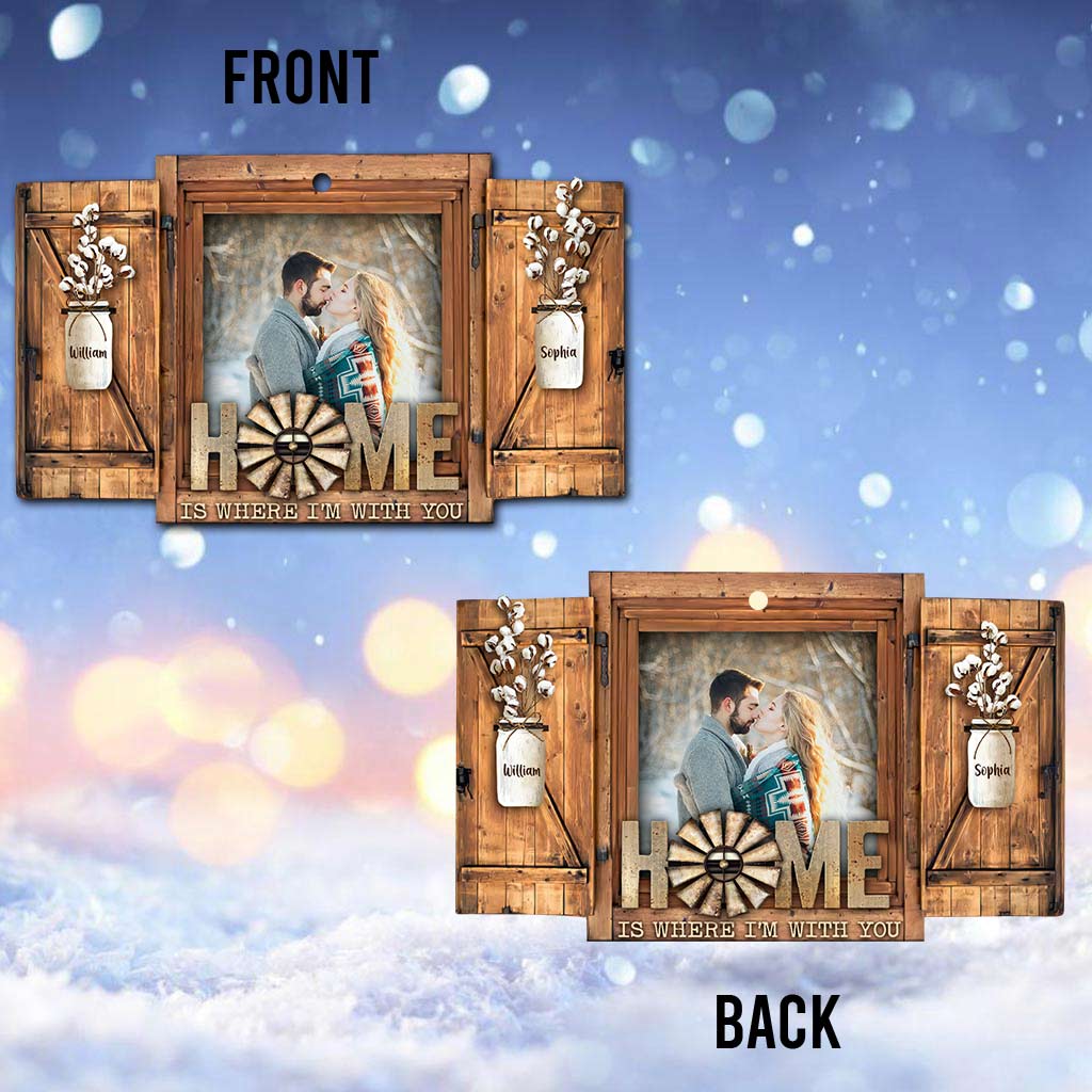 Home Is Where I’m With You - Personalized Christmas Couple Ornament (Printed On Both Sides)