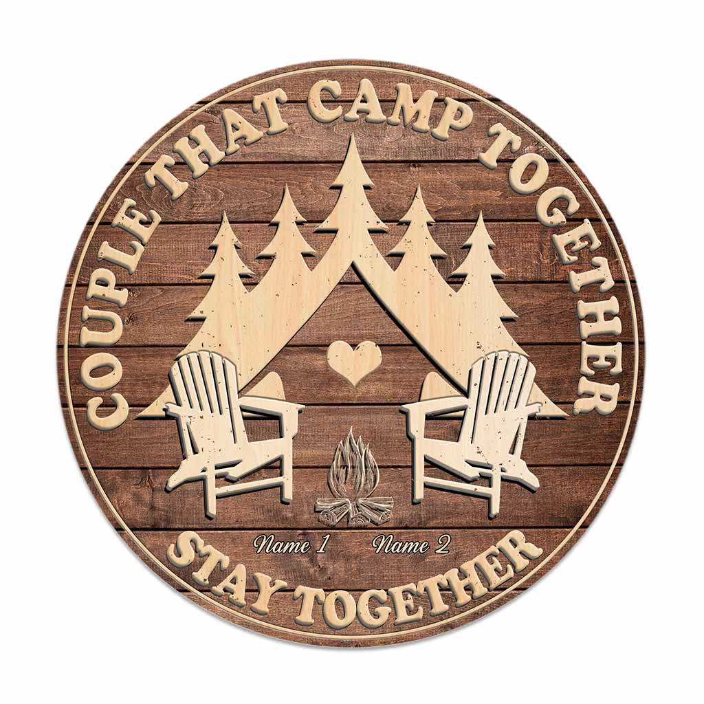 Couples That Camp Together Stay Together - Personalized Camping Round Wood Sign