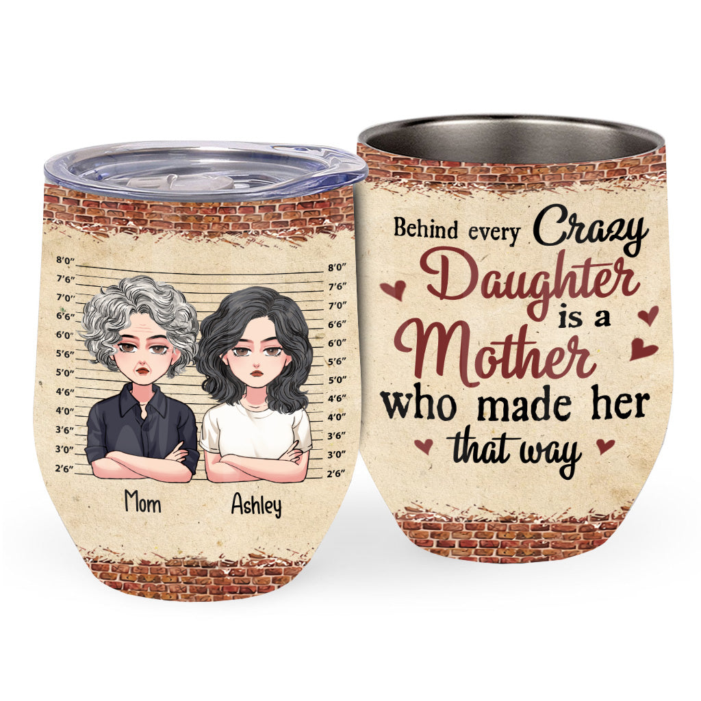 Derrière chaque fille folle - Gobelet à vin personnalisé pour la fête des mères