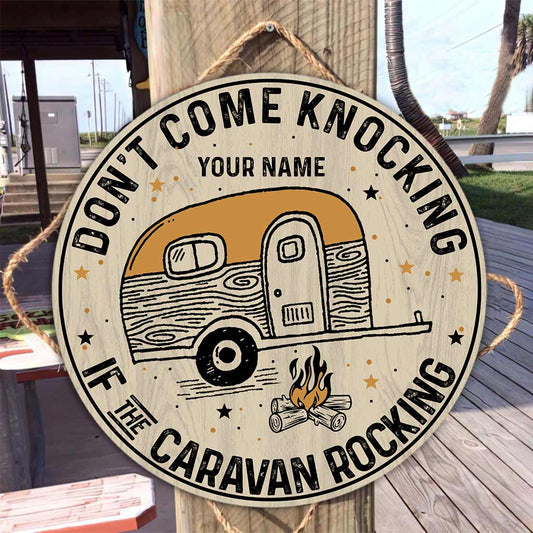 Don't Come Knocking If the Caravan Rocking - Personalized Camping Round Wood Sign
