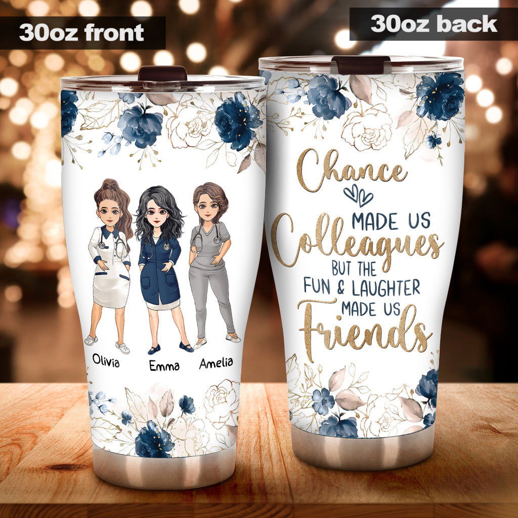 Chance Made Us Colleagues - Personalized Nurse Tumbler