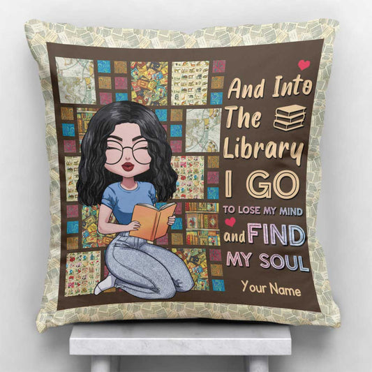 And Into The Library I Go To Lose My Mind And Find My Soul - Personalized Book Throw Pillow