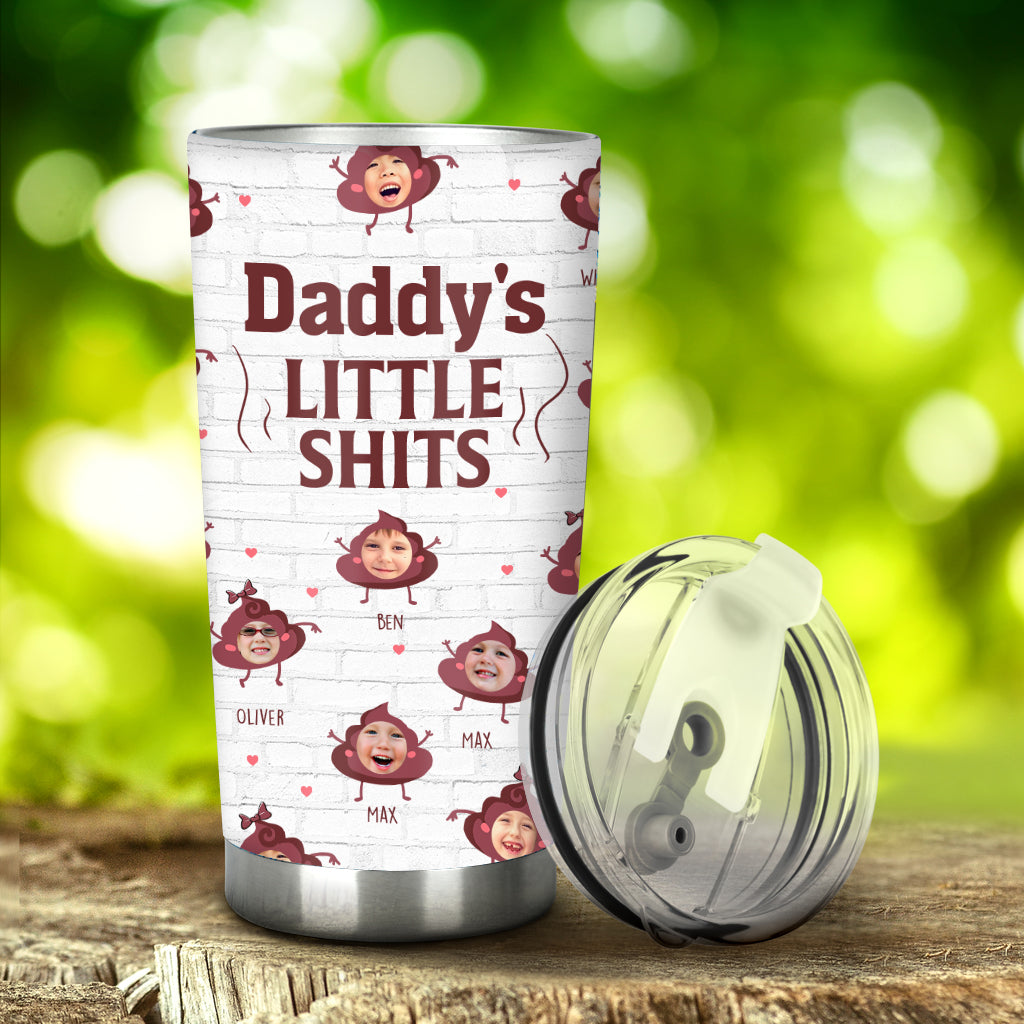 Daddy Little Shits - Gift for dad, grandma, grandpa, mom, uncle, aunt, brother, sister - Personalized Tumbler