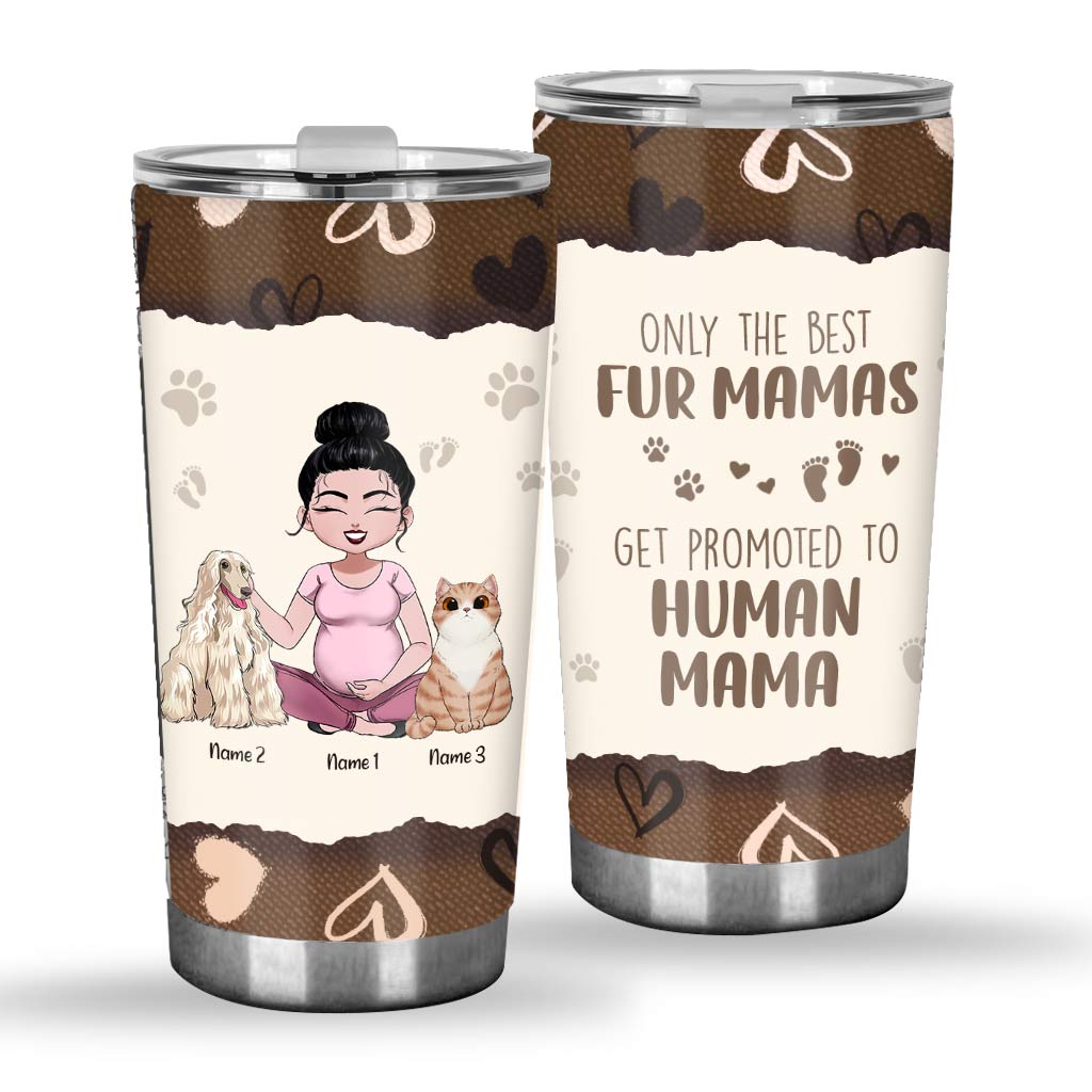 Only The Best Fur Mama - Personalized Dog Tumbler