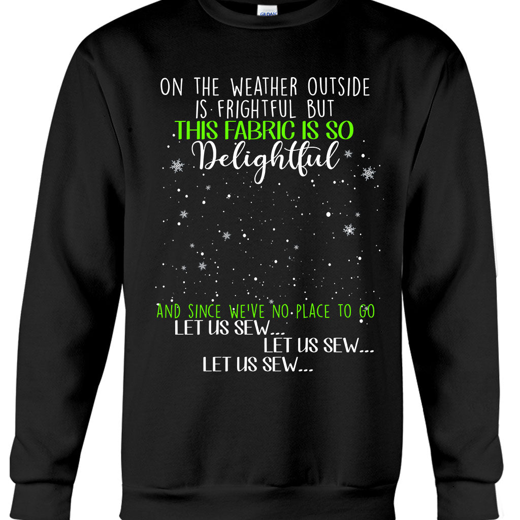 On The Weather Outside Is Frightful - Personalized Christmas Sewing T-shirt and Hoodie