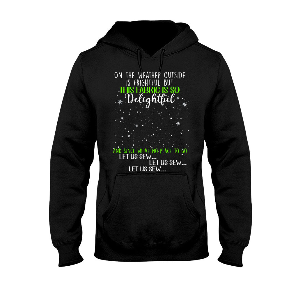 On The Weather Outside Is Frightful - Personalized Christmas Sewing T-shirt and Hoodie