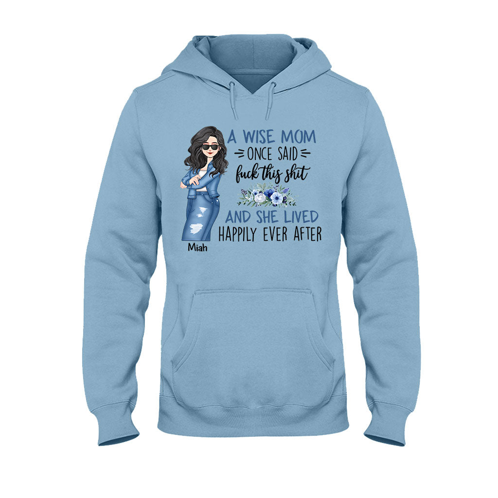A Wise Mom Once Said - Personalized Mother T-shirt and Hoodie