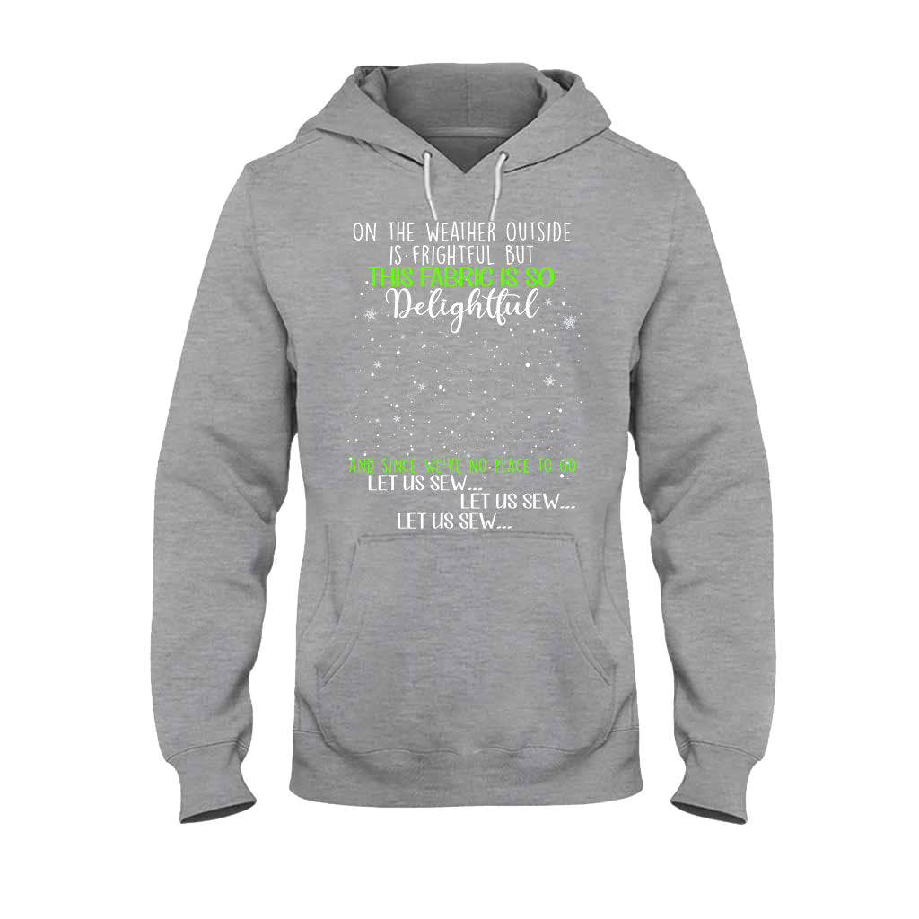 On The Weather Outside Is Frightful - Personalized Christmas Sewing T-shirt and Hoodie