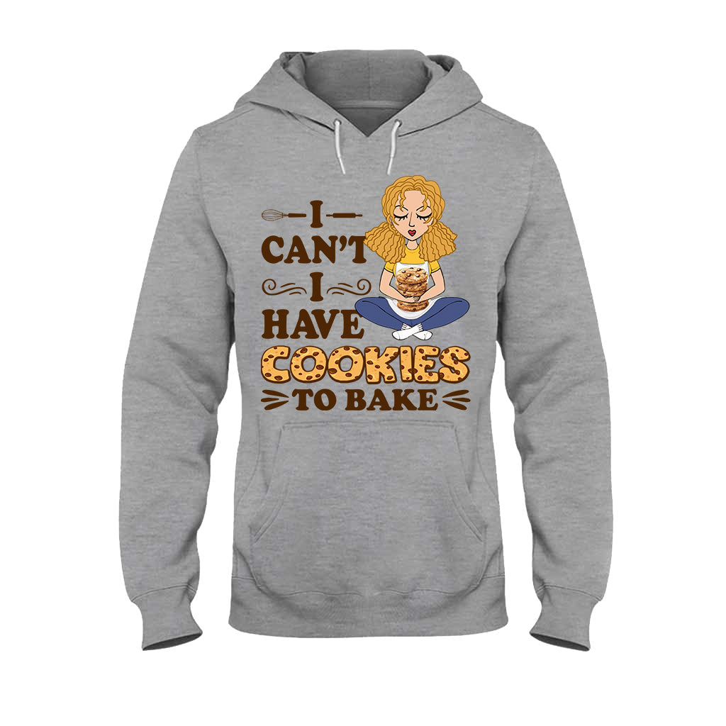 I Can't I Have Cookies To Bake - Personalized Baking T-shirt and Hoodie