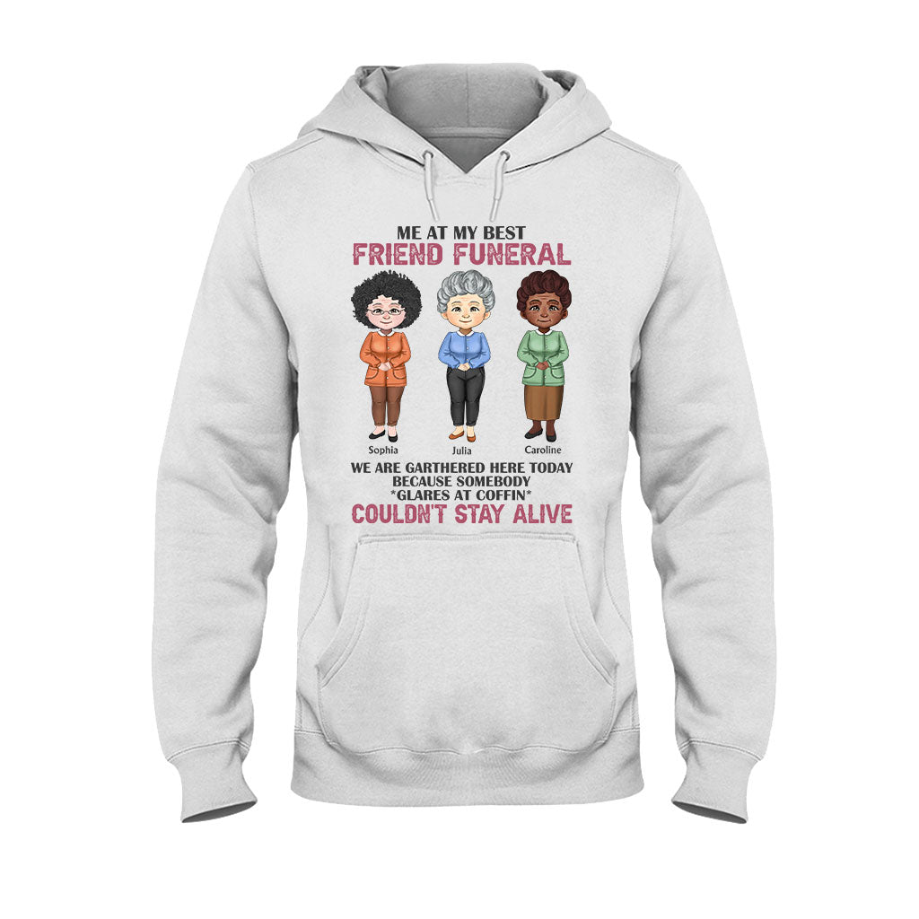 Moi aux funérailles de ma meilleure amie - T-shirt et sweat à capuche personnalisés pour meilleure amie