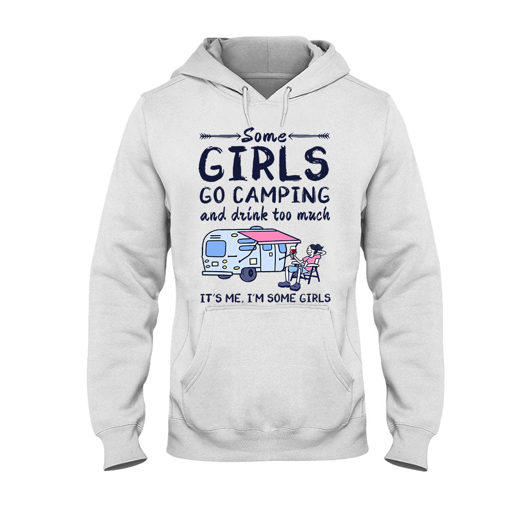 Some Girls Go Camping And Drink Too Much - Camping T-shirt and Hoodie 112021