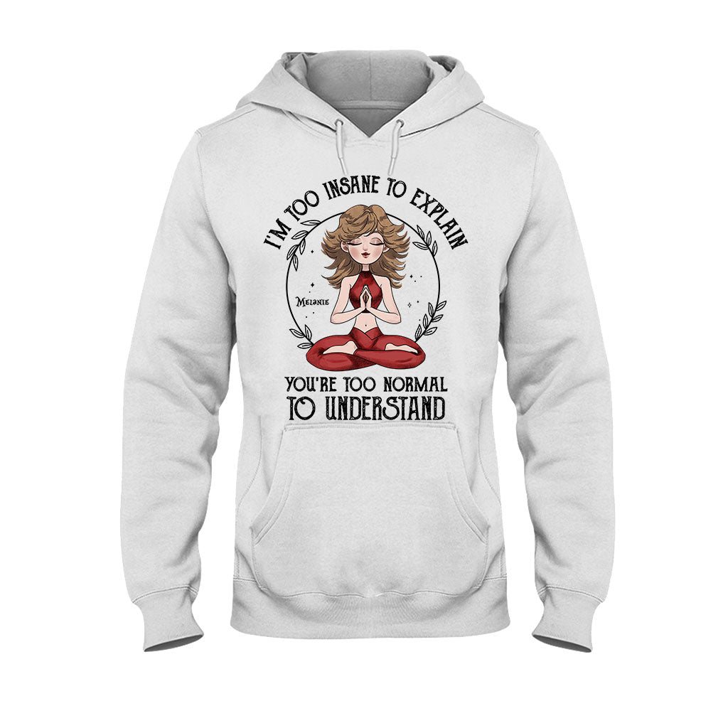 Je suis trop fou pour l'expliquer - T-shirt et sweat à capuche de yoga personnalisés