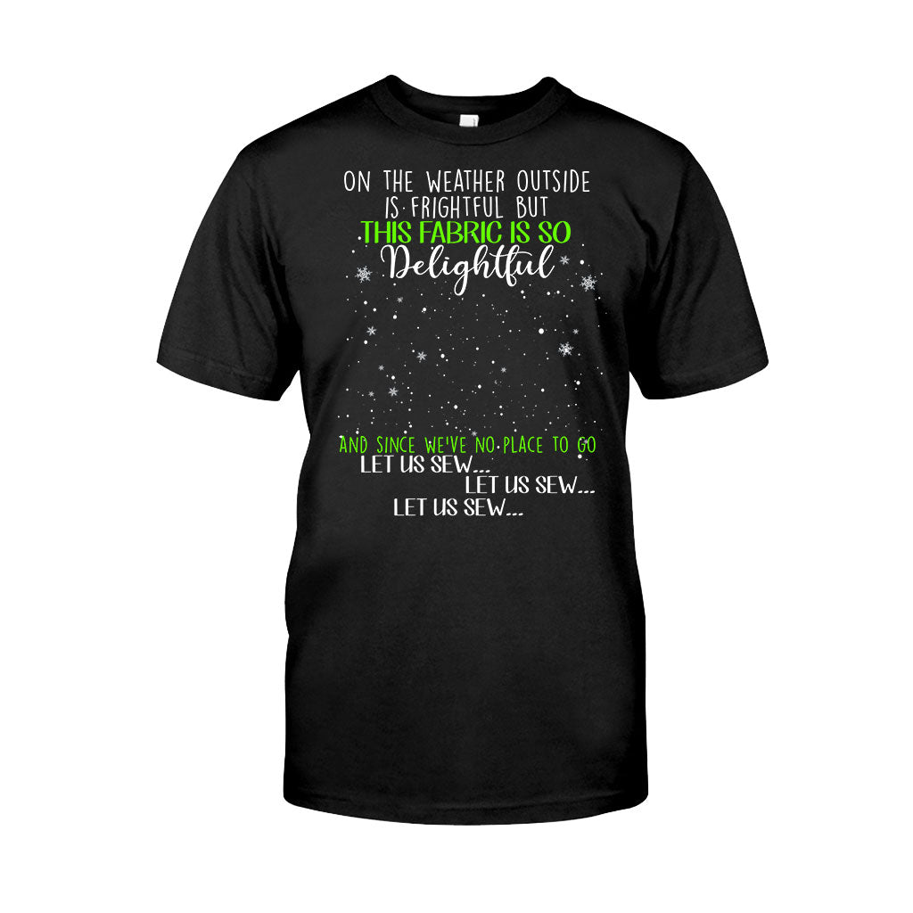 On The Weather Outside Is Frightful - Personalized Christmas Sewing T-shirt and Hoodie