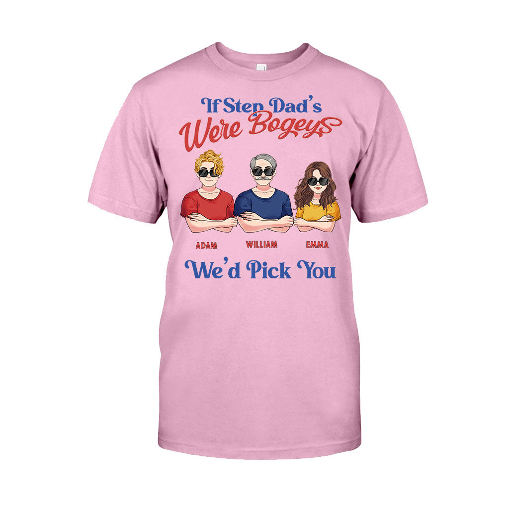 If Step Dad's Were Bogeys I'd Pick You - Personalized Father T-shirt and Hoodie