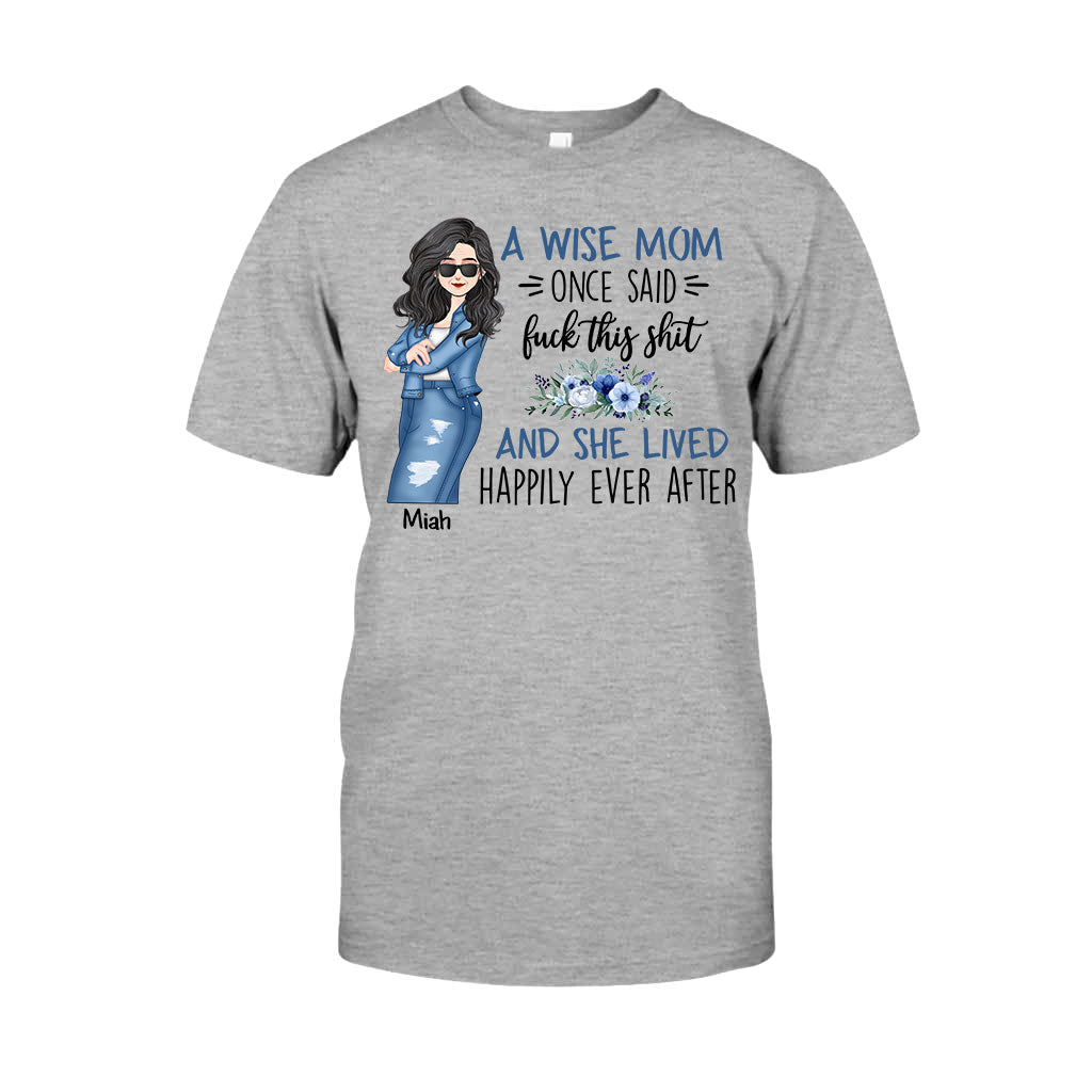 A Wise Mom Once Said - Personalized Mother T-shirt and Hoodie