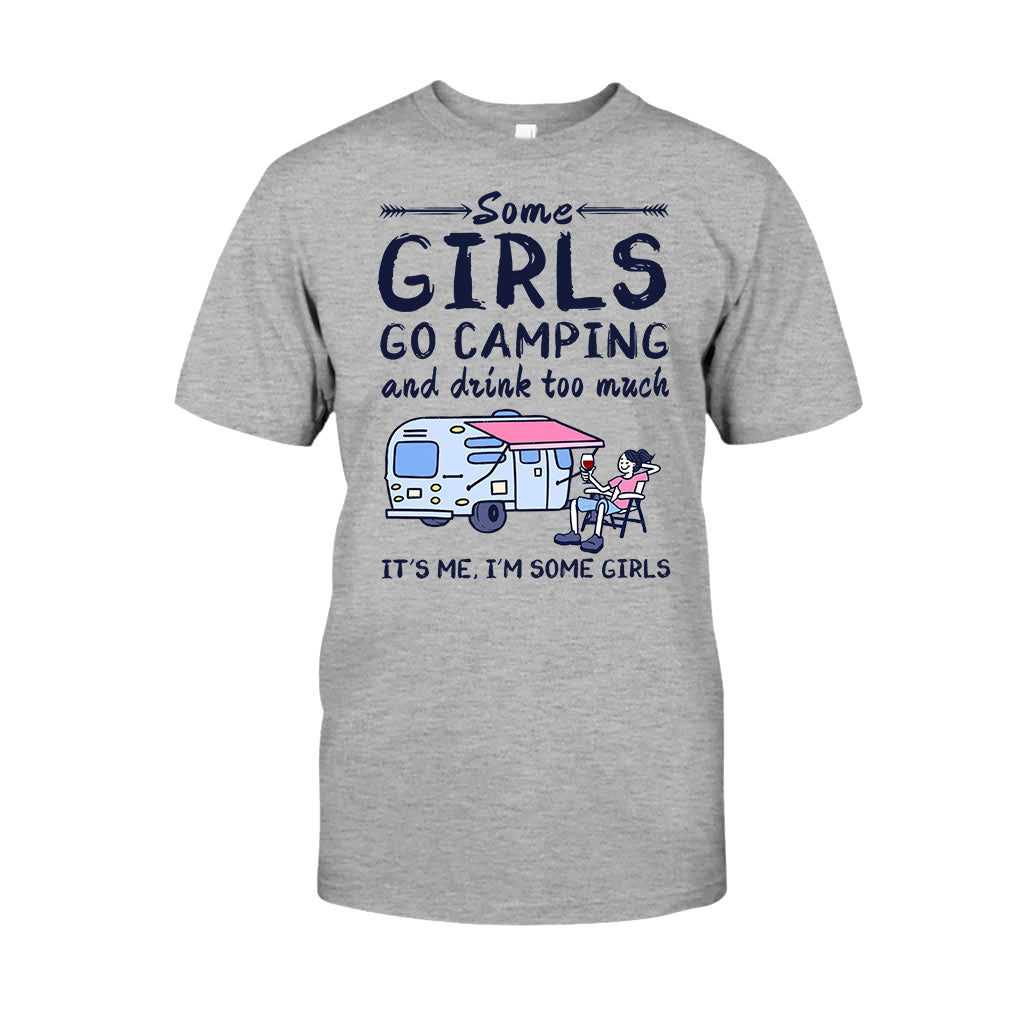 Some Girls Go Camping And Drink Too Much - Camping T-shirt and Hoodie 112021