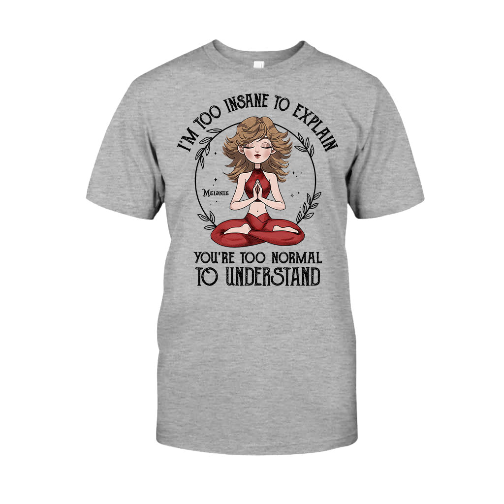 Je suis trop fou pour l'expliquer - T-shirt et sweat à capuche de yoga personnalisés