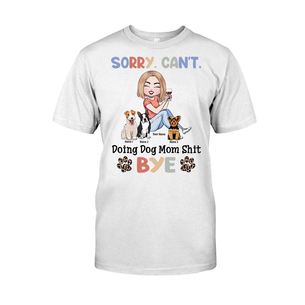 Sorry Can't Doing Dog Mom Shit - Personalized T-shirt and Hoodie