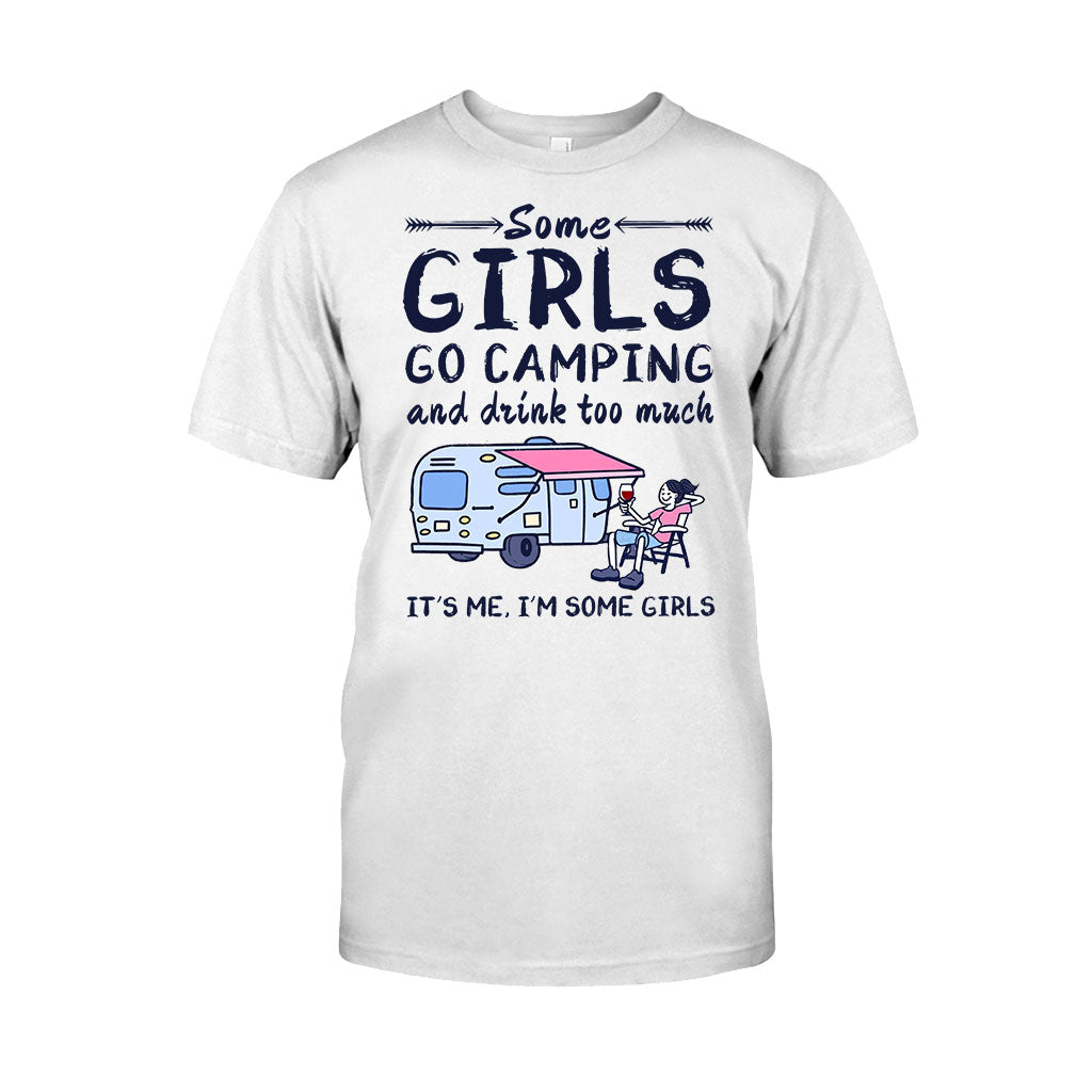 Some Girls Go Camping And Drink Too Much - Camping T-shirt and Hoodie 112021