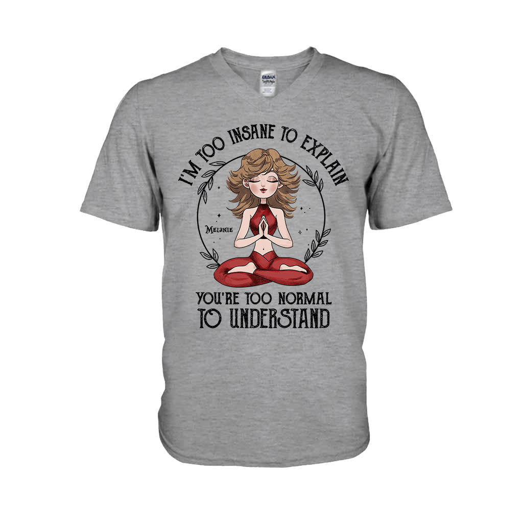 Je suis trop fou pour l'expliquer - T-shirt et sweat à capuche de yoga personnalisés