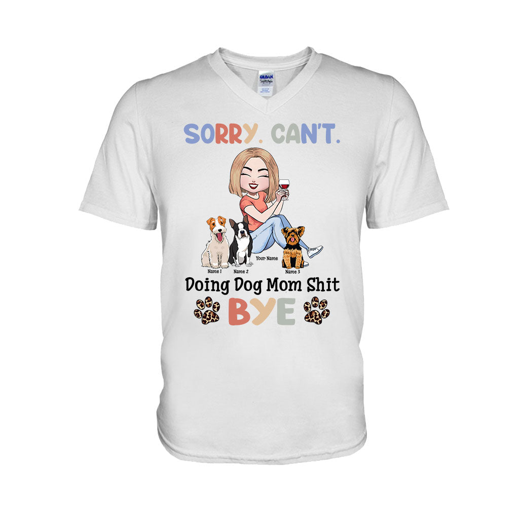 Sorry Can't Doing Dog Mom Shit - Personalized T-shirt and Hoodie
