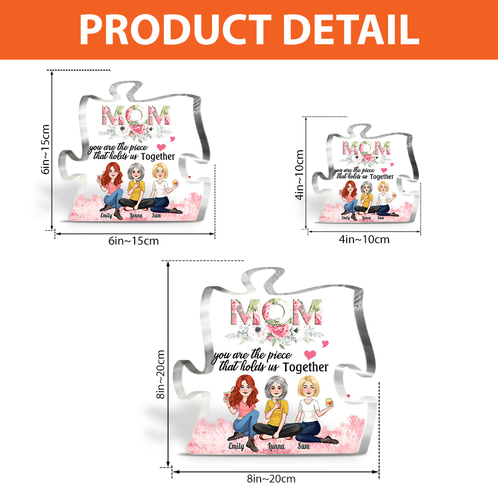 You Are The Piece That Holds Us Together - Personalized Mother Custom Shaped Acrylic Plaque