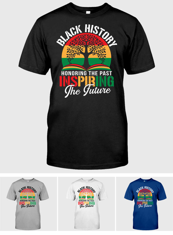 Black History Honoring The Past Inspiring The Future - Personalized African American T-shirt And Hoodie