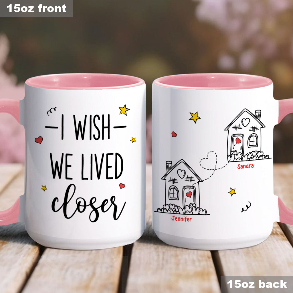 Mug personnalisé « J'aimerais qu'on habite plus près » pour ma meilleure amie
