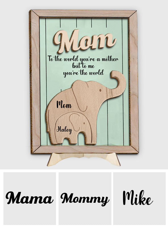 Pour le monde, tu es une mère. Pour moi, tu es le monde. Éléphant - Plaque en bois personnalisée à 2 couches pour maman