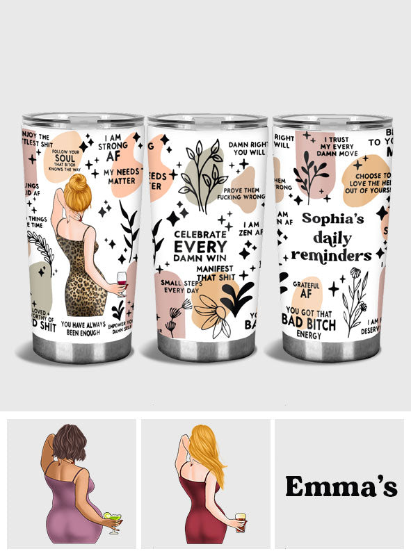 Daily Reminders Affirmations Motivation Inspirational Self Love Positive Quotes - Personalized Tumbler