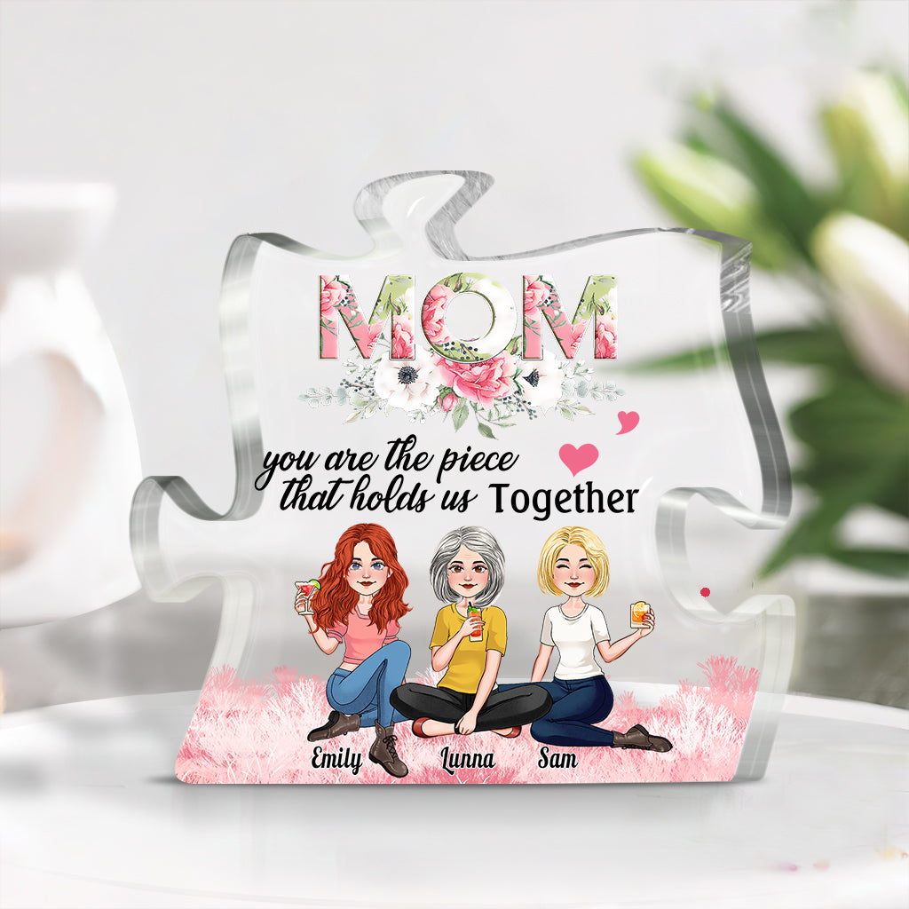 You Are The Piece That Holds Us Together - Personalized Mother Custom Shaped Acrylic Plaque