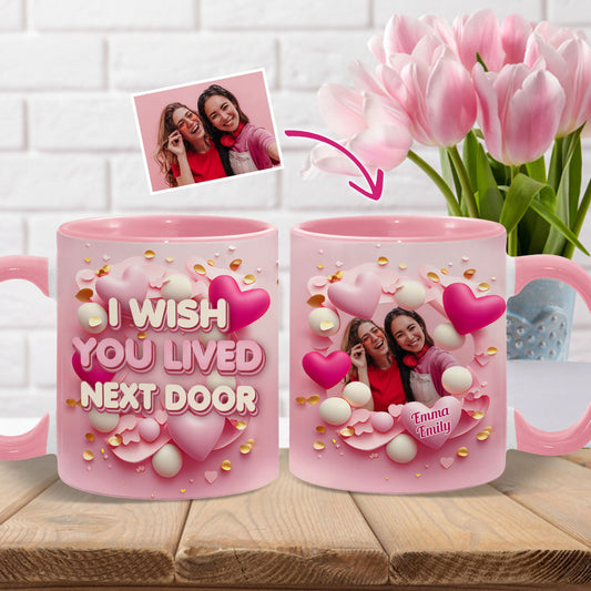 I Wish You Lived Next Door - Personalized Bestie Accent Mug